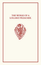 The Works of a Lollard Preacher: The sermon Omnis plantacio, The Tract Fundamentum aliud nemo potest ponere and The Tract De oblacione iugis sacrificii