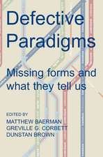 Defective Paradigms: Missing Forms and What They Tell Us