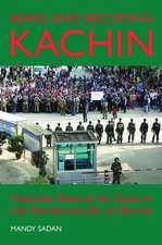 Being and Becoming Kachin: Histories Beyond the State in the Borderworlds of Burma