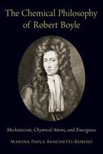 The Chemical Philosophy of Robert Boyle: Mechanicism, Chymical Atoms, and Emergence