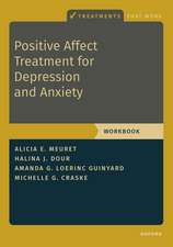 Positive Affect Treatment for Depression and Anxiety: Workbook