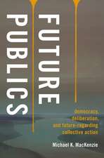 Future Publics: Democracy, Deliberation, and Future-Regarding Collective Action