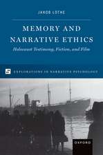 Memory and Narrative Ethics: Holocaust Testimony, Fiction, and Film