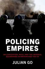 Policing Empires: Militarization, Race, and the Imperial Boomerang in Britain and the US