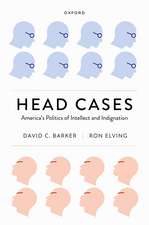 Head Cases: America's Politics of Intellect and Indignation
