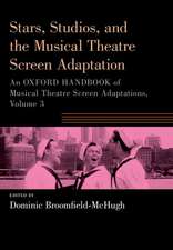 Stars, Studios, and the Musical Theatre Screen Adaptation: An Oxford Handbook of Musical Theatre Screen Adaptations, Volume 3