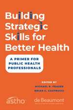 Building Strategic Skills for Better Health: A Primer for Public Health Professionals