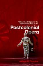 Postcolonial Opera: William Kentridge and the Unbounded Work of Art