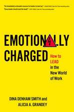 Emotionally Charged: How to Lead in the New World of Work