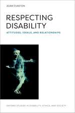 Respecting Disability: Attitudes, Ideals, and Relationships