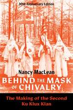 Behind the Mask of Chivalry: The Making of the Second Ku Klux Klan- 30th Anniversary Edition