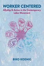 Worker Centered: Allyship & Action in the Contemporary Labor Movement