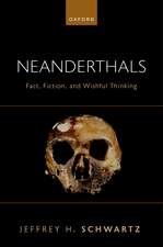 Neanderthals: Fact, Fiction, and Wishful Thinking