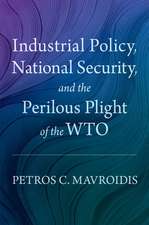 Industrial Policy, National Security, and the Perilous Plight of the WTO