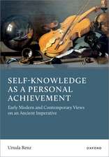 Self-Knowledge as a Personal Achievement: Early Modern and Contemporary Views on an Ancient Imperative