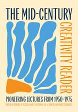 The Mid-Century Creativity Reader: Pioneering Lectures From 1950-1975