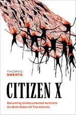 Citizen X: Becoming Undocumented Activists on Both Sides of the Atlantic