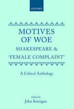 Motives of Woe: Shakespeare and `Female Complaint'. A Critical Anthology