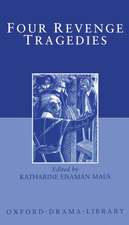 Four Revenge Tragedies: (The Spanish Tragedy, The Revenger's Tragedy, The Revenge of Bussy D'Ambois, and The Atheist's Tragedy)