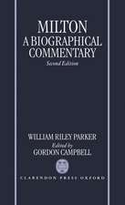 Milton: A Biographical Commentary: Volume II: Commentary, Notes, Index and Finding List