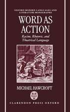 Word as Action: Racine, Rhetoric, and Theatrical Language