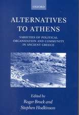 Alternatives to Athens: Varieties of Political Organization and Community in Ancient Greece