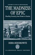 The Madness of Epic: Reading Insanity from Homer to Statius