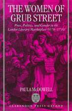 The Women of Grub Street: Press, Politics, and Gender in the London Literary Marketplace 1678-1730