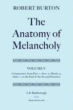 Robert Burton: The Anatomy of Melancholy: Volume V: Commentary from Part. 1, Sect. 2, Memb. 4, Subs. 1 to the End of the Second Partition