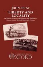 Liberty and Locality: Parliament, Permissive Legislation, and Ratepayers' Democracies in the Nineteenth Century