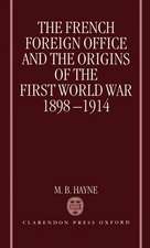 The French Foreign Office and the Origins of the First World War, 1898-1914