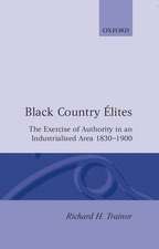 Black Country Élites: The Exercise of Authority in an Industrialized Area, 1830-1900