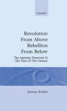 Revolution from Above, Rebellion from Below: The Agrarian Transvaal at the Turn of the Century