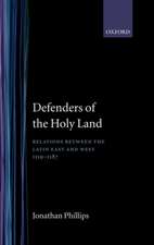 Defenders of the Holy Land: Relations between the Latin East and the West, 1119-1187