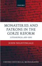 Monasteries and Patrons in the Gorze Reform: Lotharingia c.850-1000