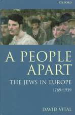 A People Apart: The Jews in Europe, 1789-1939