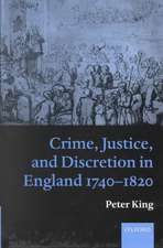 Crime, Justice, and Discretion in England 1740-1820