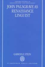 John Palsgrave as Renaissance Linguist: A Pioneer in Vernacular Language Description