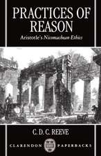 Practices of Reason: Aristotle's Nicomachean Ethics