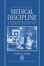 Medical Discipline: The Professional Conduct Jurisdiction of the General Medical Council, 1858-1990