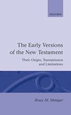 The Early Versions of the New Testament: Their Origin, Transmission, and Limitations