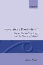 Revelatory Positivism?: Barth's Earliest Theology and the Marburg School