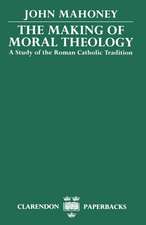 The Making of Moral Theology: A Study of the Roman Catholic Tradition (The Martin D'Arcy Memorial Lectures 1981-2)