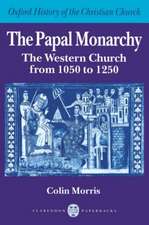 The Papal Monarchy: The Western Church from 1050 to 1250