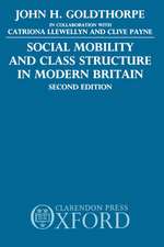 Social Mobility and Class Structure in Modern Britain