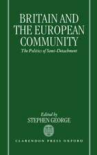 Britain and the European Community: The Politics of Semi-detachment