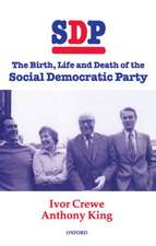 SDP: The Birth, Life, and Death of the Social Democratic Party