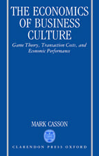 The Economics of Business Culture: Game Theory, Transaction Costs, and Economic Performance