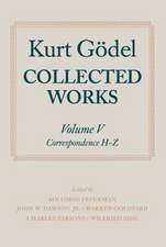 Kurt Gödel: Collected Works: Volume V: Correspondence, H-Z