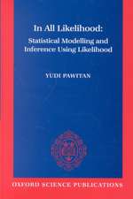 In All Likelihood: Statistical Modelling and Inference Using Likelihood